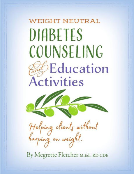 Diabetes Counseling & Education Activities: Helping clients without harping on weight