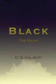 Title: Black: The Name, Author: D. B. Halbert