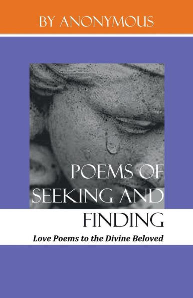 Poems of Seeking and Finding: Love Poems to God