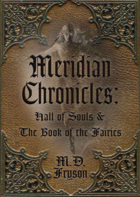 Meridian Chronicles: Hall of Souls and The Book of the Fairies
