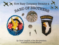 Title: How Easy Company Became a Band of Brothers, Author: Chris Langlois