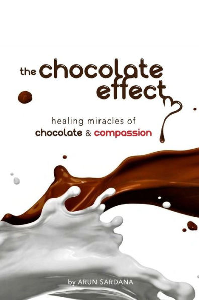 the chocolate effect: healing miracles of chocolate and compassion