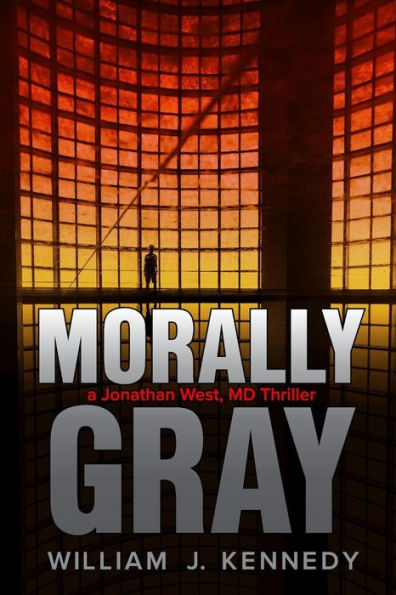 Morally Gray: A Jonathan West, MD Thriller