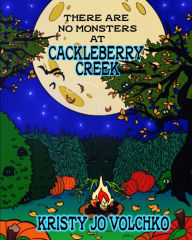 Title: There Are No Monsters at Cackleberry Creek, Author: Kristy Jo Volchko