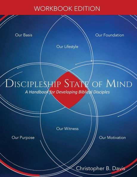 Discipleship State of Mind Workbook: A Handbook for Developing Biblical Disciples