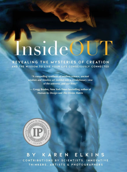 InsideOUT: Revealing the Mysteries of Creation and the Wisdom to Live Your Life Consciously Connected