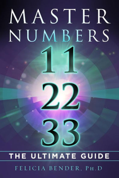 Master Numbers 11, 22, 33: The Ultimate Guide