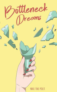 Ebook pdb free download Bottleneck Dreams 9780692072486  by Nhi The Poet English version