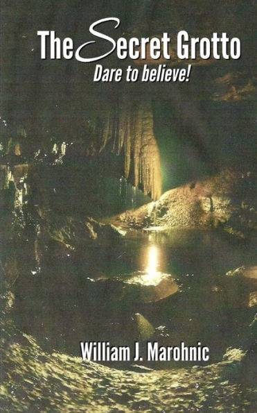 The Secret Grotto: Dare to believe