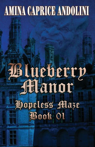 Blueberry Manor: Hopeless Maze Book I