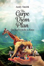 The CARPE DIEM Plan: God Had To Make A Choice