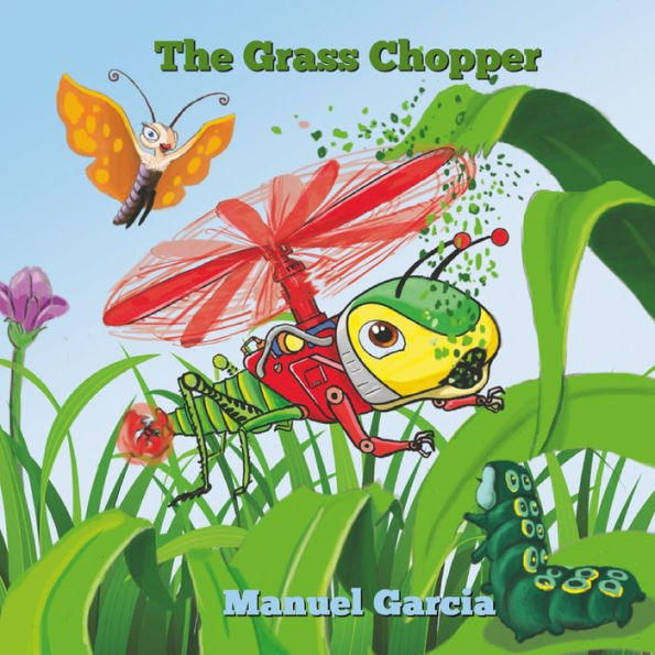 The Grass Chopper: The insect with wings like a helicopter.