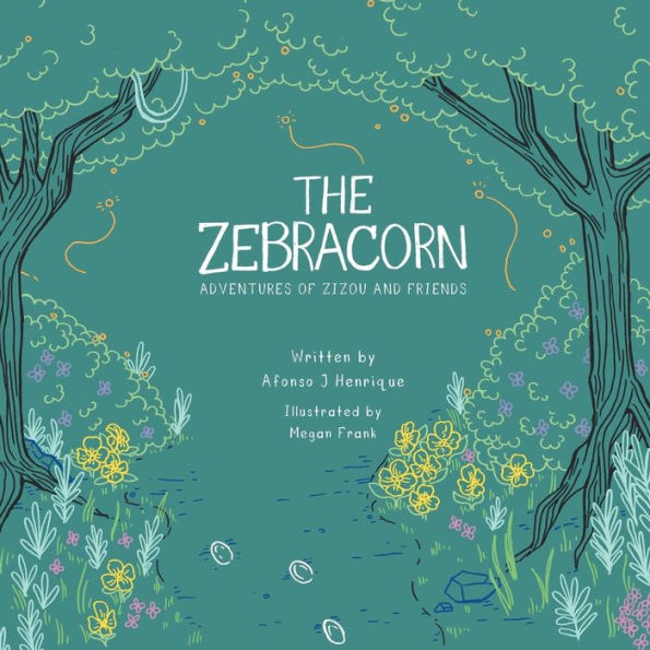 The Zebracorn: adventures of zizou and friends