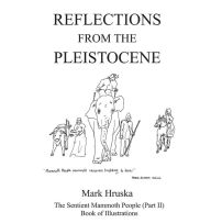 Title: Reflections from the Pleistocene: The Sentient Mammoth People Part II, Author: Mark Hruska