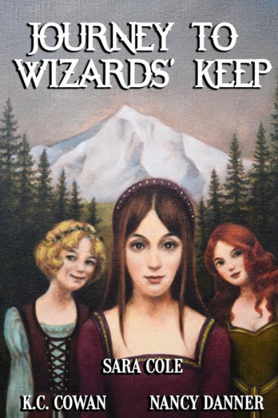 Journey to Wizards' Keep: Can three girls with very different personalities join forces to defeat an evil wizard?