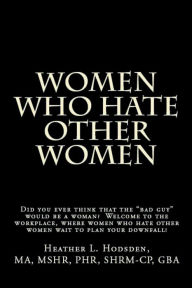 Title: Women Who Hate Other Women, Author: Heather Hodsden