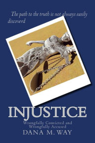 Title: Injustice: Wrongfully Convicted and Wrongfully Accused, Author: Jonathon P Helsius