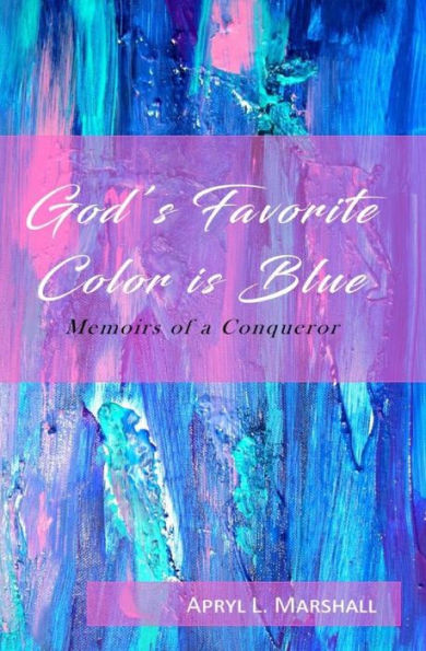 God's Favorite Color is Blue: Memoirs of a Conqueror