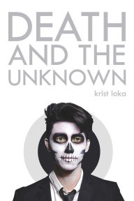 Title: Death and the Unknown, Author: Krist Loka