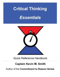 Title: Critical Thinking Essentials, Author: Captain Kevin M Smith