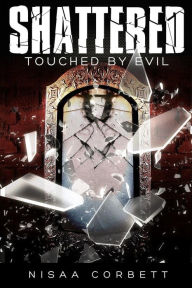 Title: Shattered: Touched By Evil, Author: Nisaa Corbett