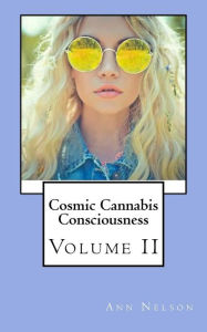 Title: Cosmic Cannabis Consciousness: Volume II, Author: Ann Nelson