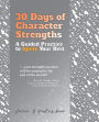 30 Days of Character Strengths: A Guided Practice to Ignite Your Best