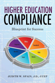 Title: Higher Education Compliance: Blueprint for Success, Author: Judith W Spain