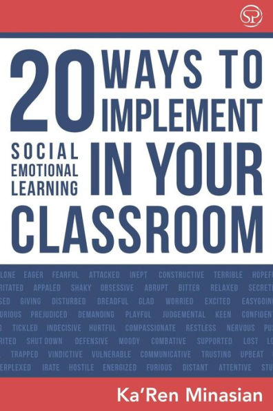 20 Ways To Implement Social Emotional Learning In Your Classroom: Implement Social-Emotional Learning in Your Classroom 20 Easy-To-Follow Steps to Boost Class Morale & Academic Achievement
