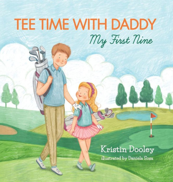 Tee Time With Daddy: My First Nine