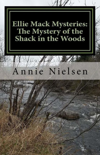 Ellie Mack Mysteries: The Mystery of the Shack in the Woods