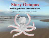 Title: Story Octopus: Writing Helper Extraordinaire, Author: Carole 