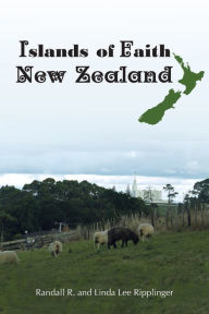 Title: Islands of Faith: New Zealand, Author: Randall R Ripplinger