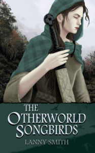 Title: The Otherworld Songbirds, Author: Lanny M Smith