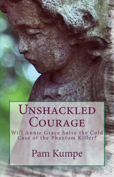 Unshackled Courage: Will Annie Grace Solve the Cold Case of the Phantom Killer?