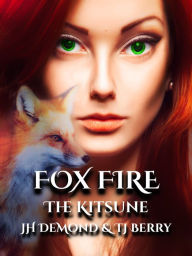 Title: Fox Fire: The Kitsune, Author: JH DeMond