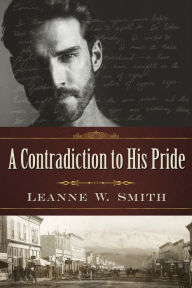 Title: A Contradiction to His Pride, Author: Leanne W Smith