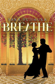 Title: Breathe, Author: Sara Fujimura