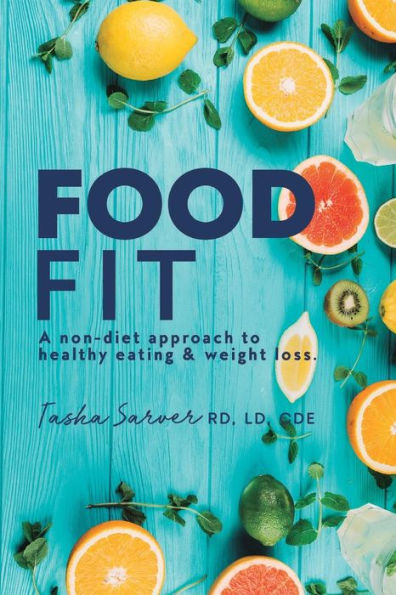 Food Fit: A non-diet approach to healthy eating & weight loss.