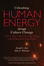 Unleashing Human Energy: From a Toxic Culture to a High Energy, High Performance Organization