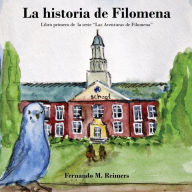 Title: La Historia de Filomena, Author: Fernando M Reimers