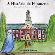 Title: A Historia de Filomena, Author: Fernando M Reimers