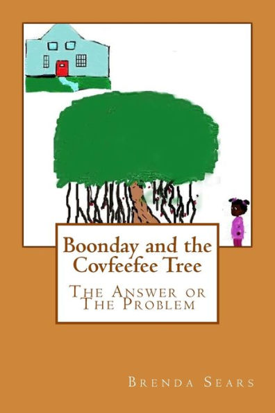 Boonday and the Covfeefee Tree: The Answer Or The Problem