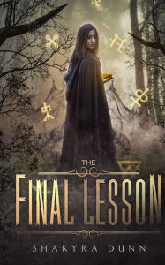 Title: The Final Lesson, Author: Shakyra Dunn