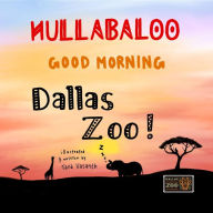 Title: Hullabaloo! Good Morning Dallas Zoo: a good morning story for animals, kids, and parents, Author: T.S. Vasanth