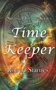 Books magazines free download Saving History Series: Time Keeper 9780692149591 (English literature) FB2 PDF