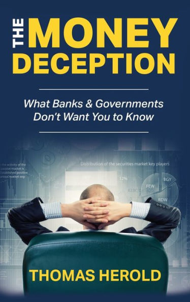 The Money Deception - What Banks & Governments Don't Want You to Know