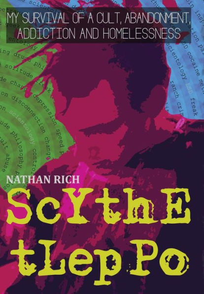 SCYTHE TLEPPO: MY SURVIVAL OF A CULT, ABANDONMENT, ADDICTION AND HOMELESSNESS