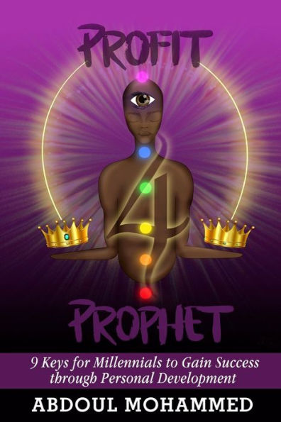 Profit 4 Prophet: 9 Keys for Millennials to gain Success through Personal Development