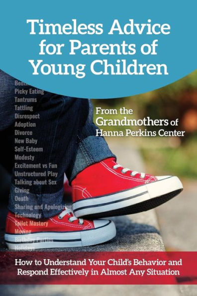 Timeless Advice for Parents of Young Children: How to Understand Your Child's Behavior and Respond Effectively in Almost Any Situation